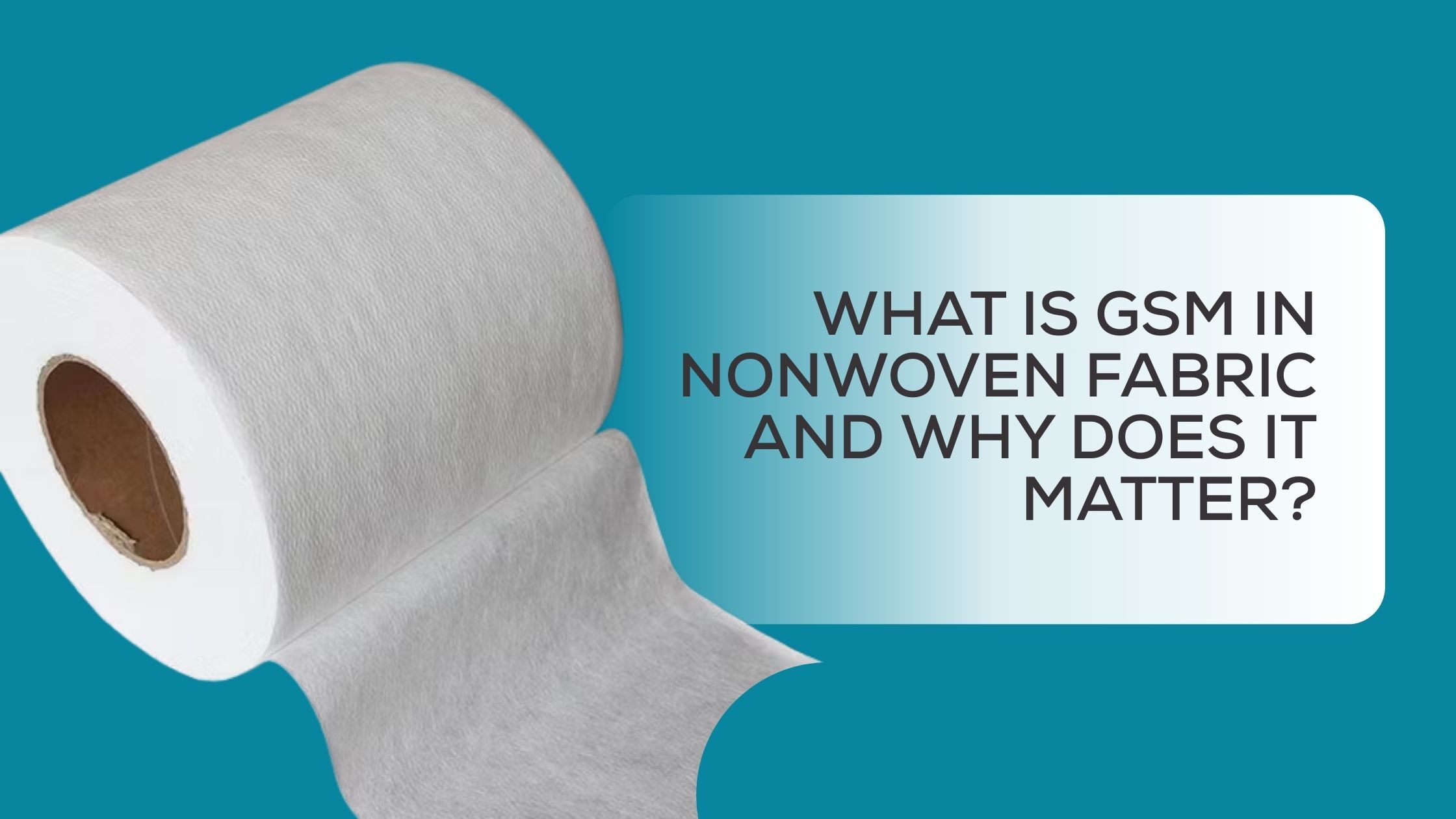 What is GSM in Nonwoven Fabric and Why Does It Matter?