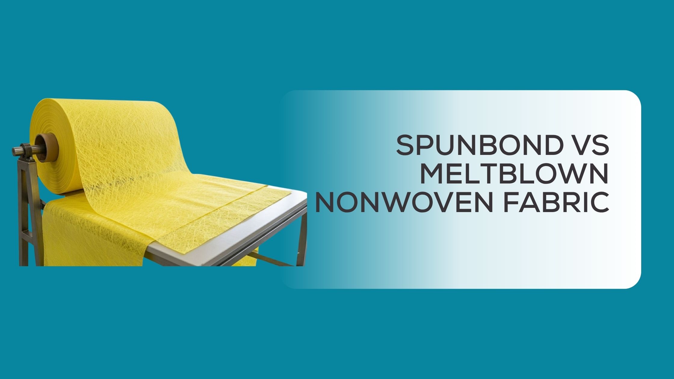 Spunbond vs Meltblown Nonwoven Fabric